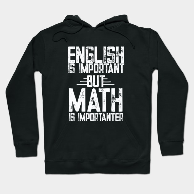 English is important but math is importanter math Hoodie by patroart